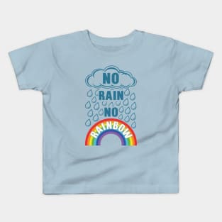 No Rain No Rainbow Kids T-Shirt